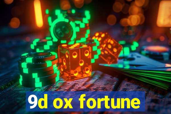 9d ox fortune